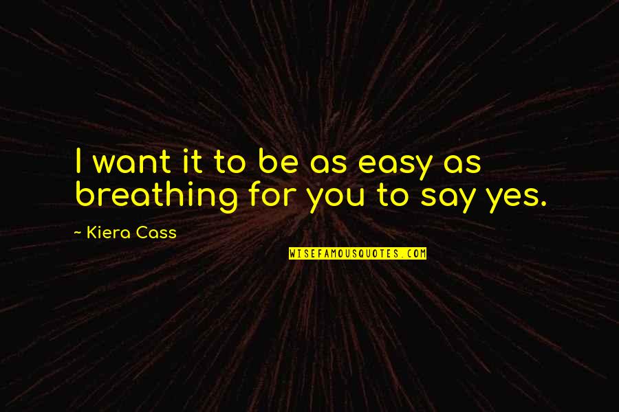 Charlotta Hornig Quotes By Kiera Cass: I want it to be as easy as