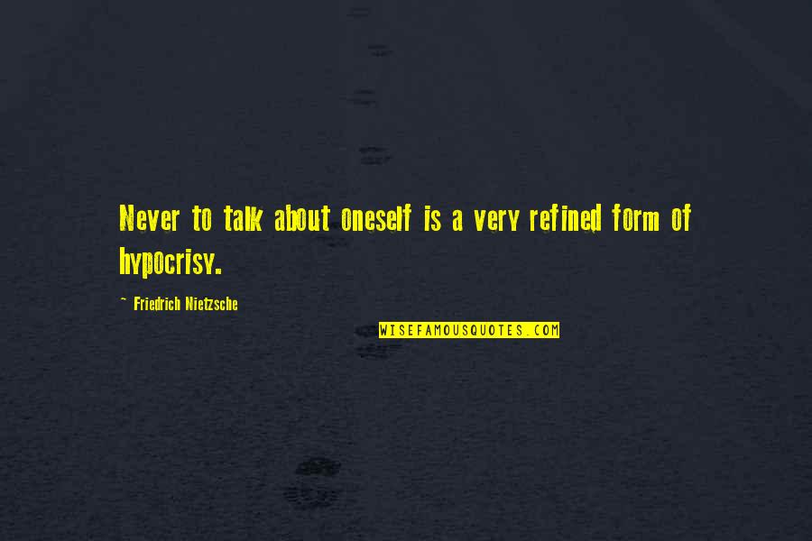 Charlotte A Cavatica Quotes By Friedrich Nietzsche: Never to talk about oneself is a very Charlotte A Cavatica Quotes By Friedrich Nietzsche: Never to talk about oneself is a very