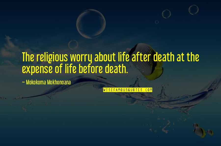 Charlotte A Cavatica Quotes By Mokokoma Mokhonoana: The religious worry about life after death at