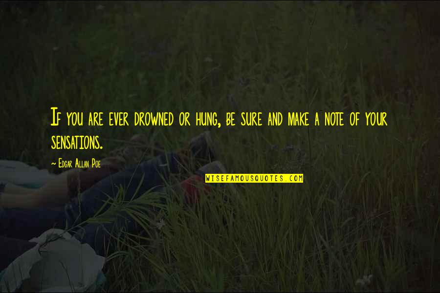 Charlotte Blake Quotes By Edgar Allan Poe: If you are ever drowned or hung, be