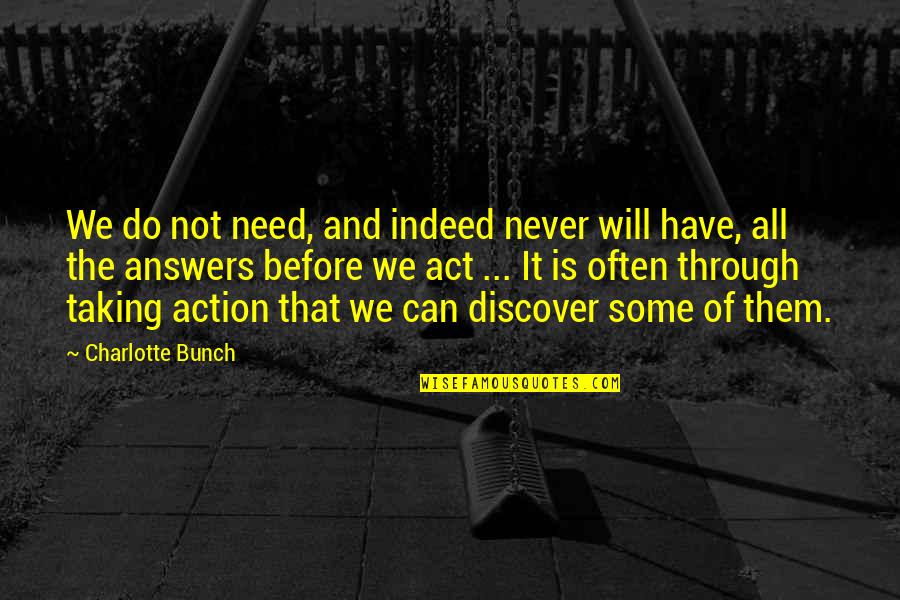 Charlotte Bunch Quotes By Charlotte Bunch: We do not need, and indeed never will