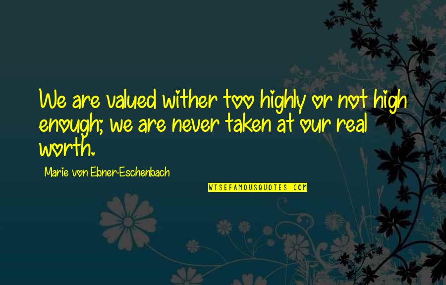 Charlotte Cardin Quotes By Marie Von Ebner-Eschenbach: We are valued wither too highly or not