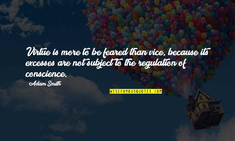 Charlotte Cartwright Quotes By Adam Smith: Virtue is more to be feared than vice,