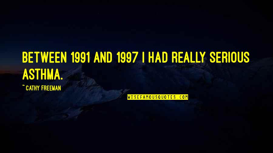 Charlotte Dalrymple Quotes By Cathy Freeman: Between 1991 and 1997 I had really serious