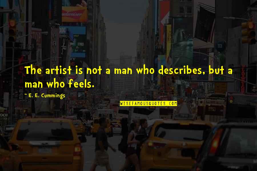 Charlotte Danielson Quotes By E. E. Cummings: The artist is not a man who describes,