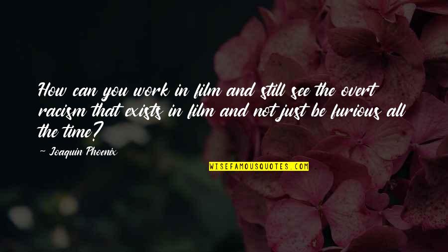 Charlotte Doyle Zachariah Quotes By Joaquin Phoenix: How can you work in film and still Charlotte Doyle Zachariah Quotes By Joaquin Phoenix: How can you work in film and still