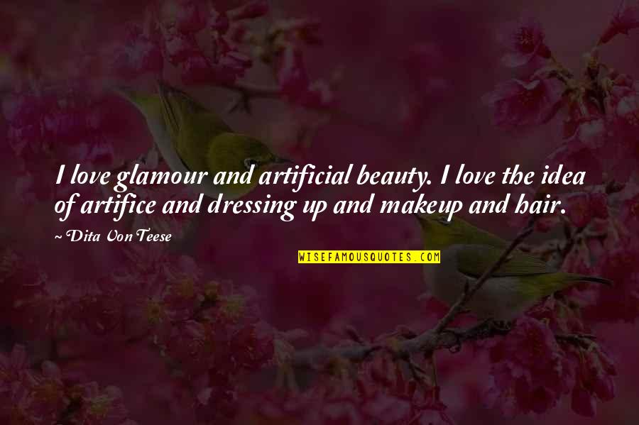 Charlotte Flax Quotes By Dita Von Teese: I love glamour and artificial beauty. I love Charlotte Flax Quotes By Dita Von Teese: I love glamour and artificial beauty. I love