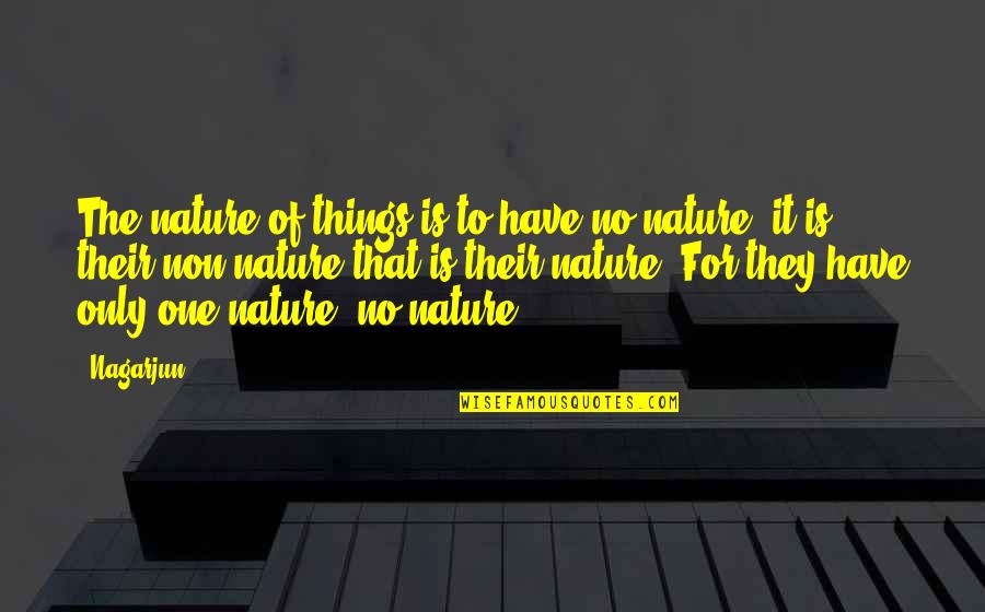 Charlotte Grayson Quotes By Nagarjun: The nature of things is to have no