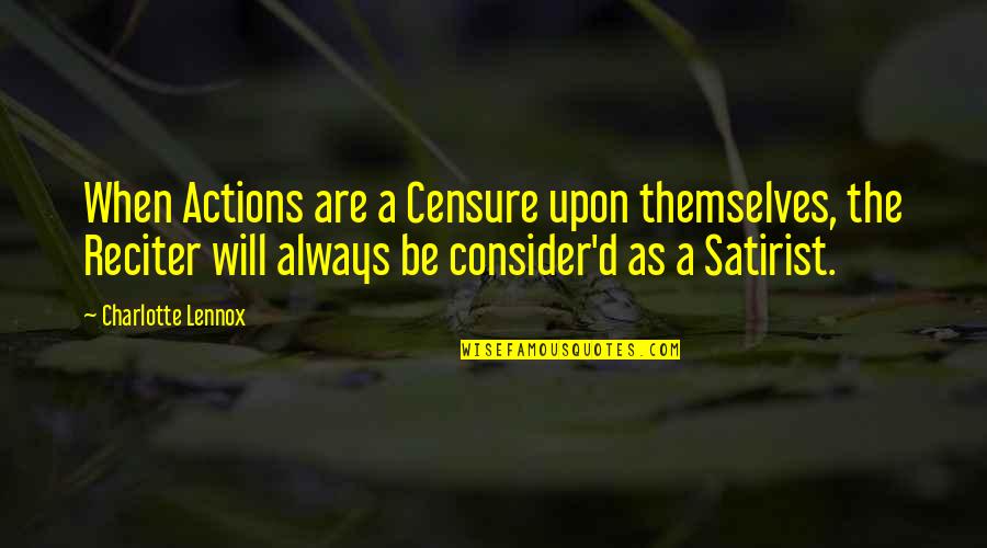 Charlotte Lennox Quotes By Charlotte Lennox: When Actions are a Censure upon themselves, the Charlotte Lennox Quotes By Charlotte Lennox: When Actions are a Censure upon themselves, the