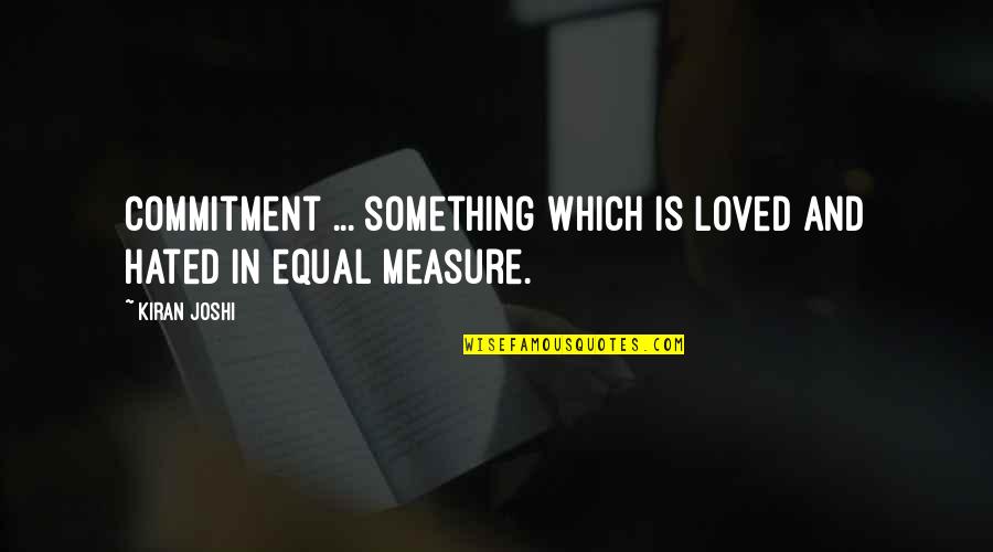 Charlotte Lucas And Mr Collins Marriage Quotes By Kiran Joshi: Commitment ... something which is loved and hated