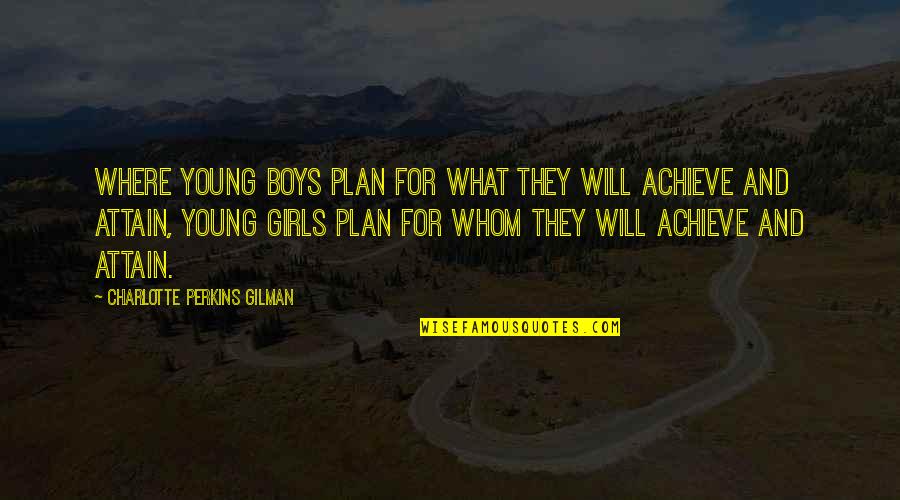 Charlotte Perkins Gilman Quotes By Charlotte Perkins Gilman: Where young boys plan for what they will