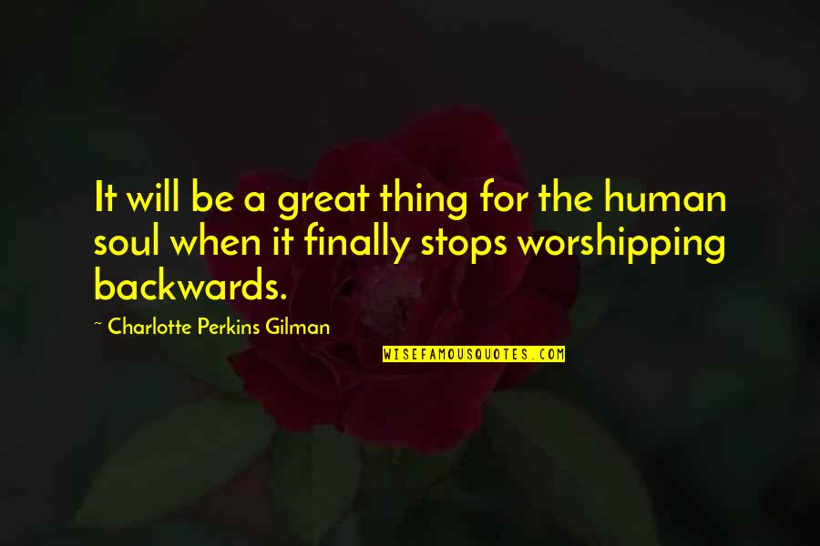 Charlotte Perkins Gilman Quotes By Charlotte Perkins Gilman: It will be a great thing for the
