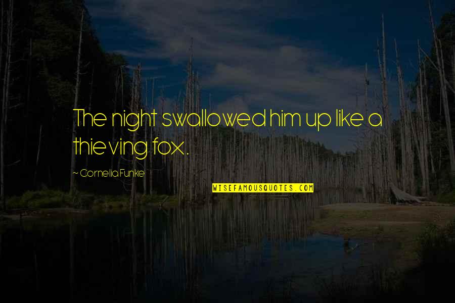 Charlotte Pride And Prejudice Quotes By Cornelia Funke: The night swallowed him up like a thieving Charlotte Pride And Prejudice Quotes By Cornelia Funke: The night swallowed him up like a thieving