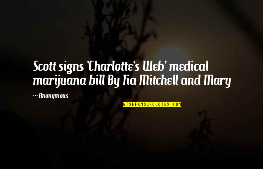 Charlotte S Web Quotes By Anonymous: Scott signs 'Charlotte's Web' medical marijuana bill By