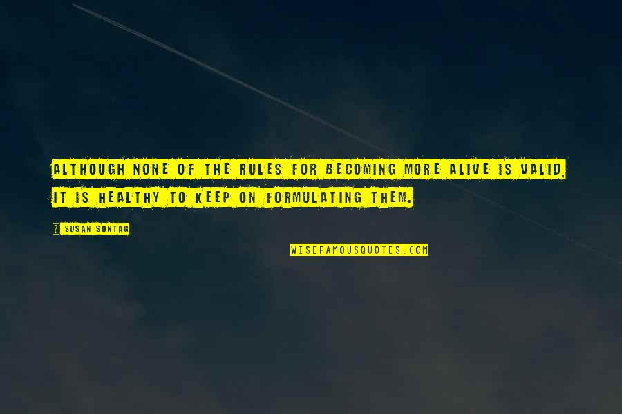 Charlotte Vaughn Quotes By Susan Sontag: Although none of the rules for becoming more Charlotte Vaughn Quotes By Susan Sontag: Although none of the rules for becoming more