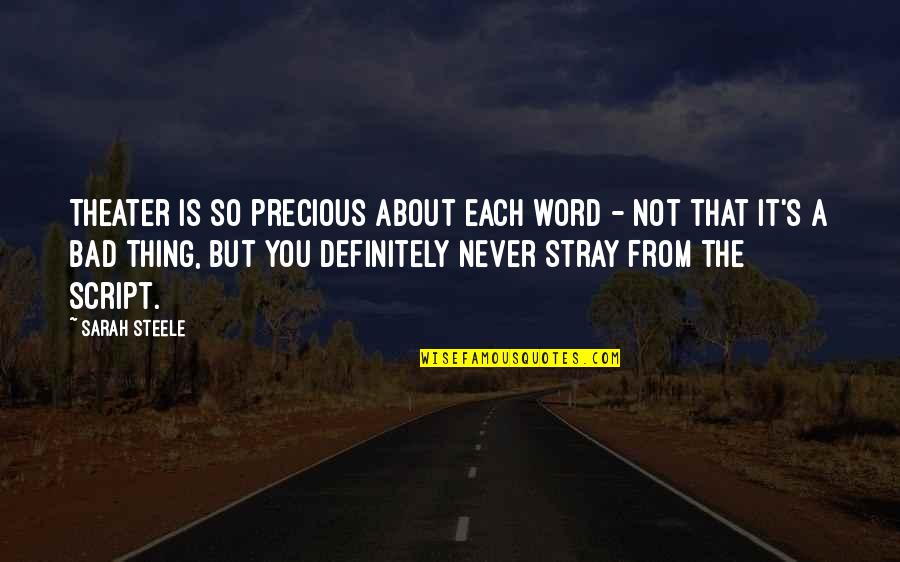 Charlotte Webb Quotes By Sarah Steele: Theater is so precious about each word -