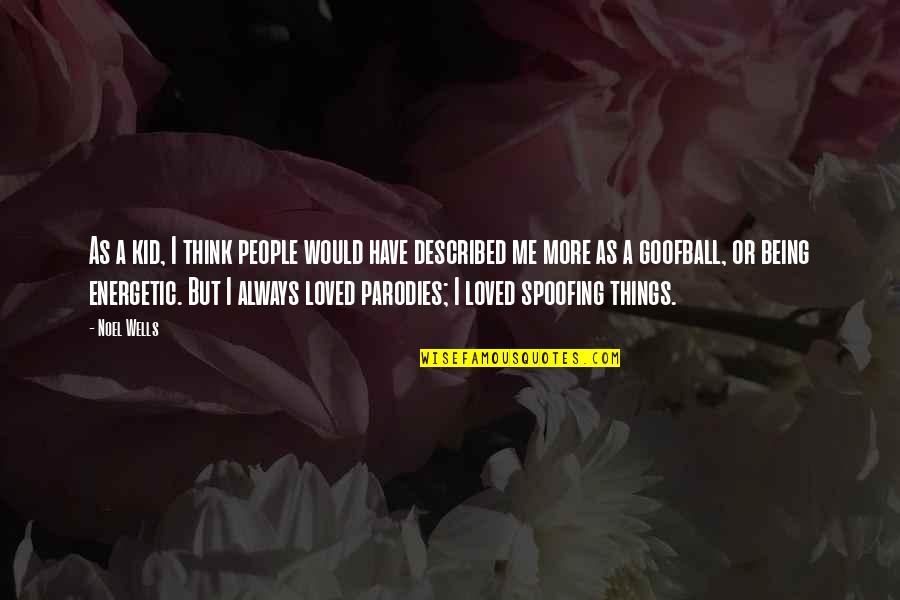 Charlottes Web Goose Quotes By Noel Wells: As a kid, I think people would have