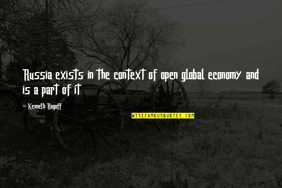 Charlottetown Conference Quotes By Kenneth Rogoff: Russia exists in the context of open global