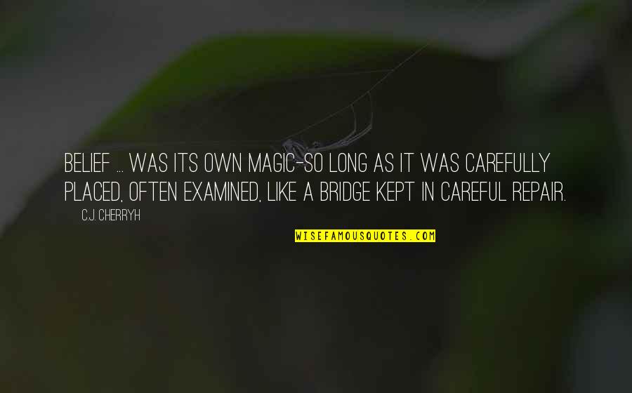 Charlton Heston Nra Quotes By C.J. Cherryh: Belief ... was its own magic-so long as