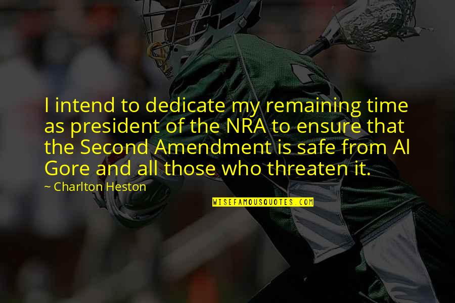 Charlton Heston Nra Quotes By Charlton Heston: I intend to dedicate my remaining time as