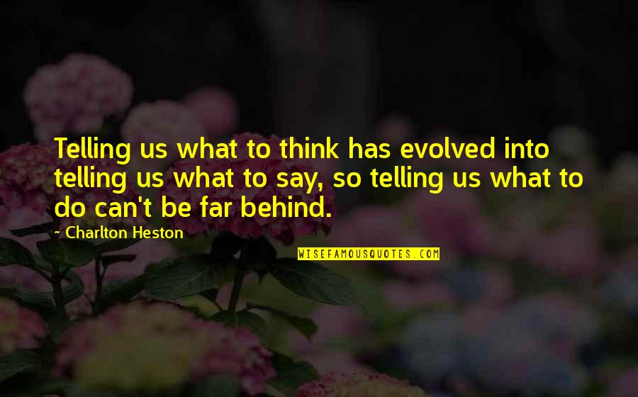 Charlton Heston Quotes By Charlton Heston: Telling us what to think has evolved into Charlton Heston Quotes By Charlton Heston: Telling us what to think has evolved into