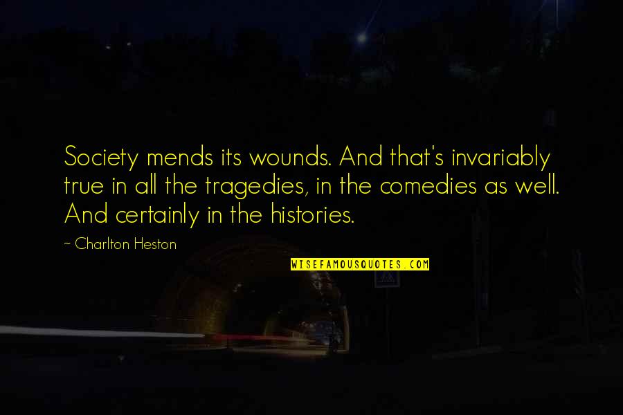 Charlton Heston Quotes By Charlton Heston: Society mends its wounds. And that's invariably true Charlton Heston Quotes By Charlton Heston: Society mends its wounds. And that's invariably true
