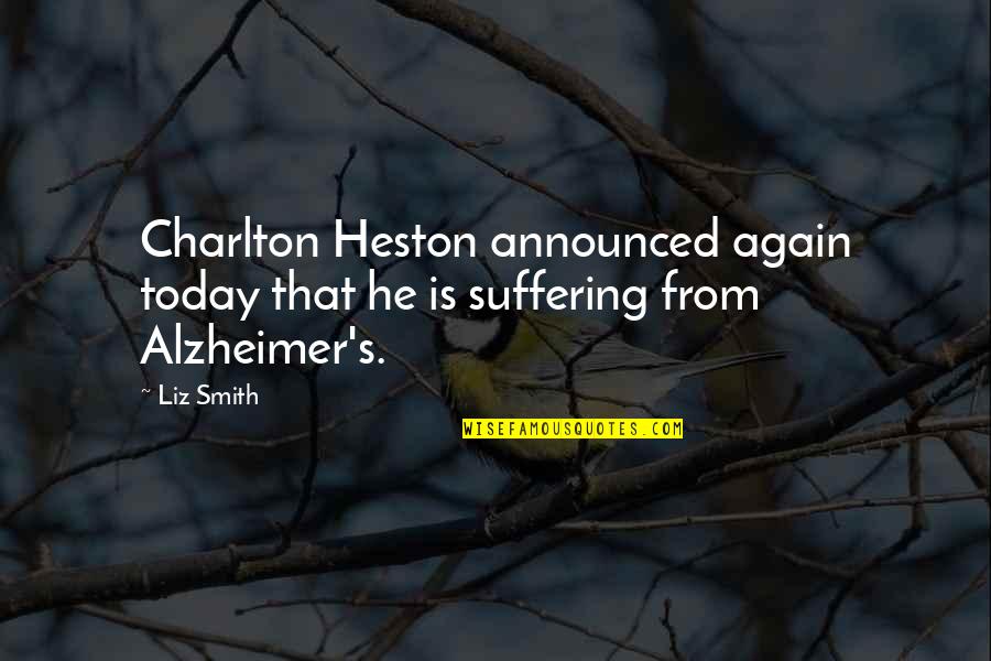 Charlton Heston Quotes By Liz Smith: Charlton Heston announced again today that he is