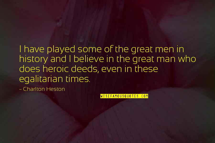 Charlton Quotes By Charlton Heston: I have played some of the great men