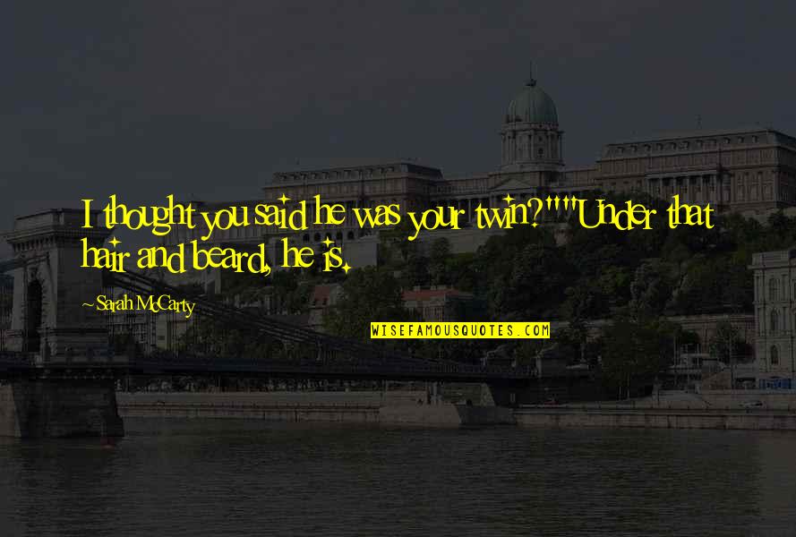 Charlus Proust Quotes By Sarah McCarty: I thought you said he was your twin?""Under