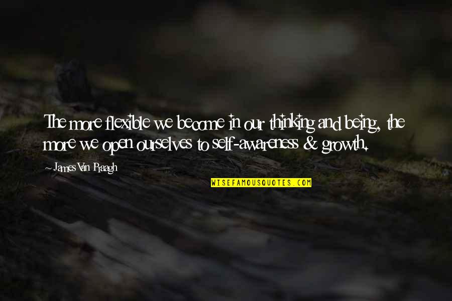 Charly Black Quotes By James Van Praagh: The more flexible we become in our thinking Charly Black Quotes By James Van Praagh: The more flexible we become in our thinking