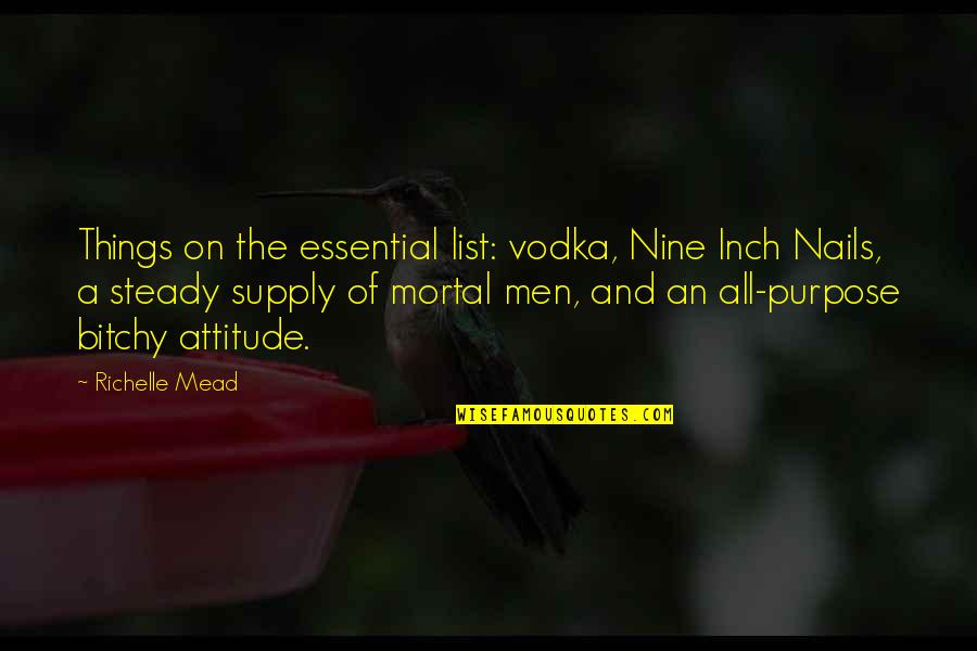 Charly Manson Quotes By Richelle Mead: Things on the essential list: vodka, Nine Inch