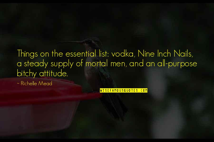 Charly Manson Quotes By Richelle Mead: Things on the essential list: vodka, Nine Inch Charly Manson Quotes By Richelle Mead: Things on the essential list: vodka, Nine Inch