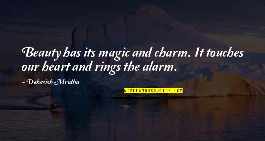 Charm Love Quotes By Debasish Mridha: Beauty has its magic and charm. It touches