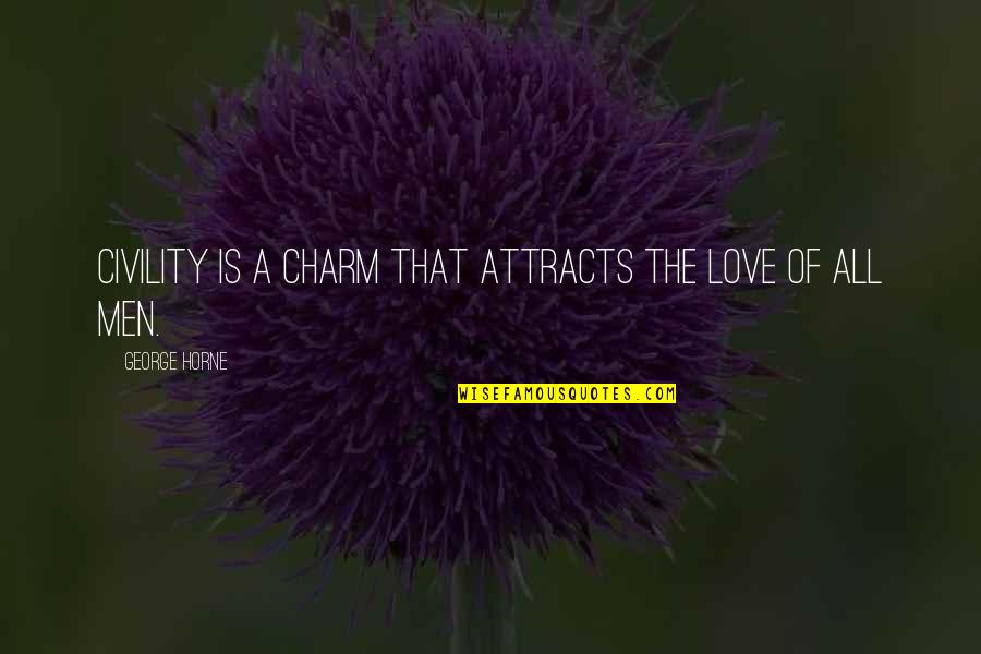 Charm Love Quotes By George Horne: Civility is a charm that attracts the love