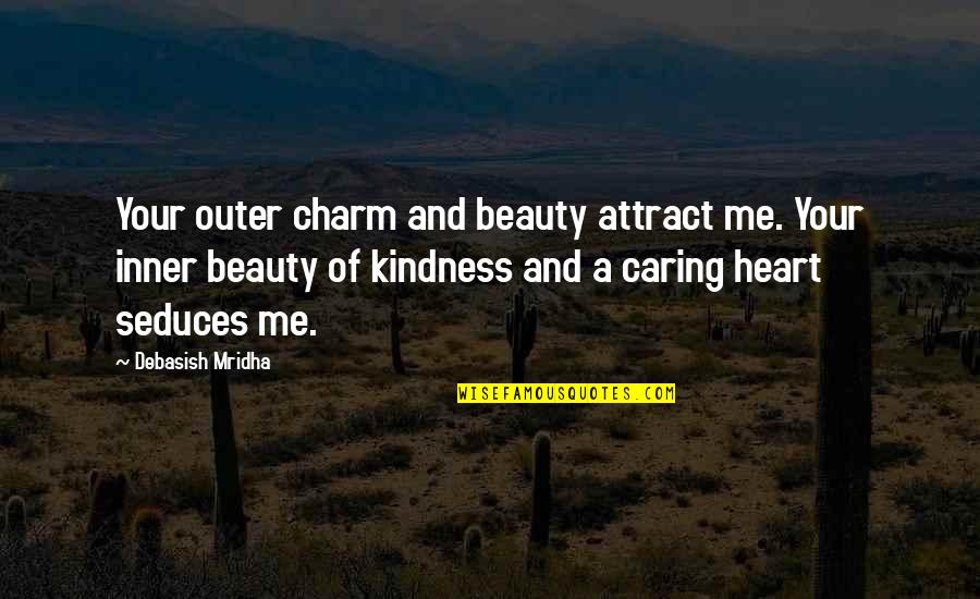 Charm Quotes And Quotes By Debasish Mridha: Your outer charm and beauty attract me. Your