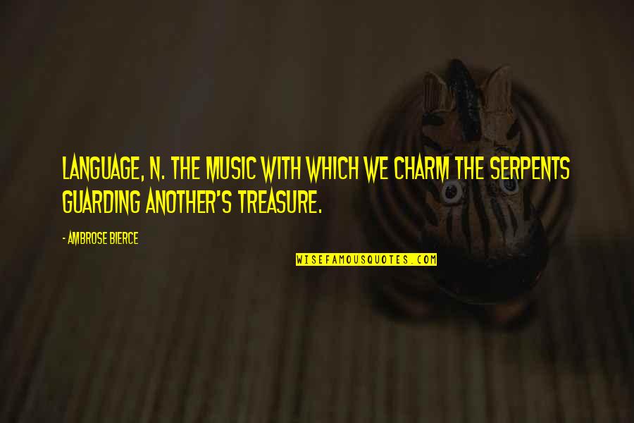 Charm Quotes By Ambrose Bierce: LANGUAGE, n. The music with which we charm