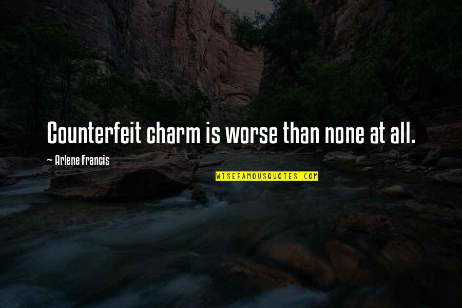 Charm Quotes By Arlene Francis: Counterfeit charm is worse than none at all.