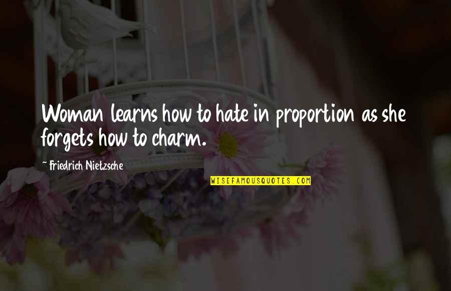 Charm Quotes By Friedrich Nietzsche: Woman learns how to hate in proportion as