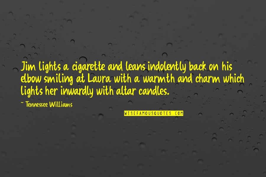 Charm Quotes By Tennessee Williams: Jim lights a cigarette and leans indolently back