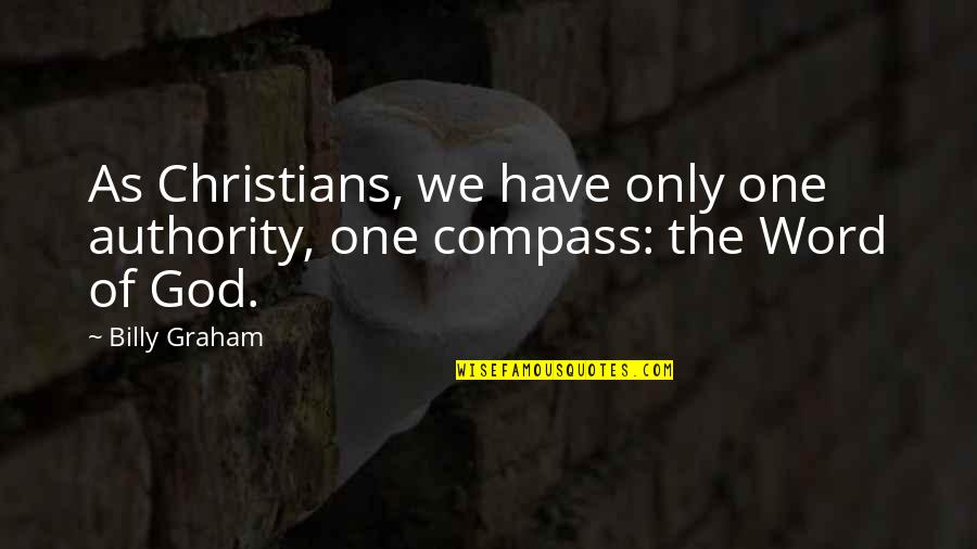 Charm The American Quotes By Billy Graham: As Christians, we have only one authority, one
