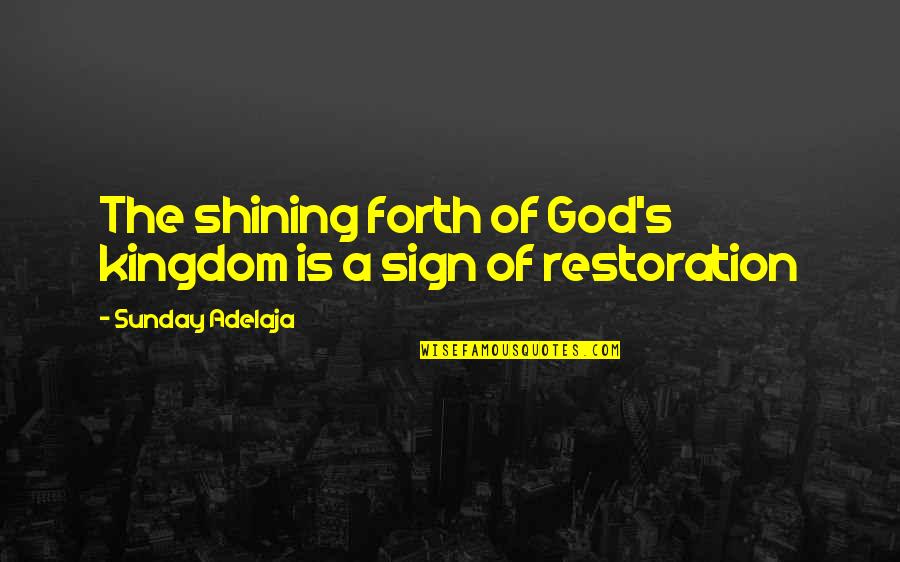 Charmagne Tripp Quotes By Sunday Adelaja: The shining forth of God's kingdom is a
