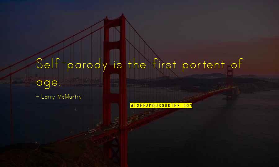 Charmander Quotes By Larry McMurtry: Self-parody is the first portent of age.