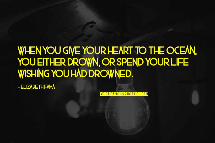 Charmed Coop Quotes By Elizabeth Fama: When you give your heart to the ocean, Charmed Coop Quotes By Elizabeth Fama: When you give your heart to the ocean,