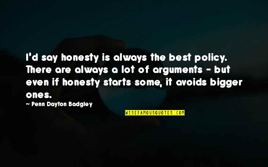 Charmed Coop Quotes By Penn Dayton Badgley: I'd say honesty is always the best policy. Charmed Coop Quotes By Penn Dayton Badgley: I'd say honesty is always the best policy.