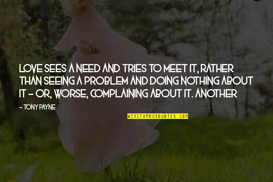 Charmed Spell Quotes By Tony Payne: Love sees a need and tries to meet Charmed Spell Quotes By Tony Payne: Love sees a need and tries to meet