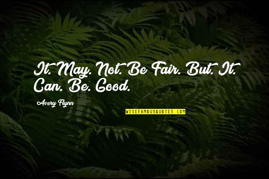 Charmette Quotes By Avery Flynn: It. May. Not. Be Fair. But. It. Can. Charmette Quotes By Avery Flynn: It. May. Not. Be Fair. But. It. Can.