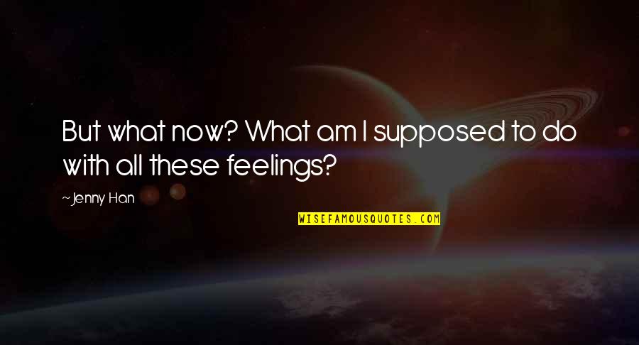 Charmette Quotes By Jenny Han: But what now? What am I supposed to