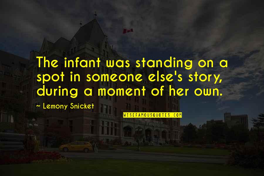 Charmiene Quotes By Lemony Snicket: The infant was standing on a spot in Charmiene Quotes By Lemony Snicket: The infant was standing on a spot in