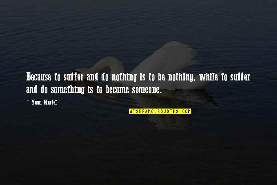 Charming Face Quotes By Yann Martel: Because to suffer and do nothing is to