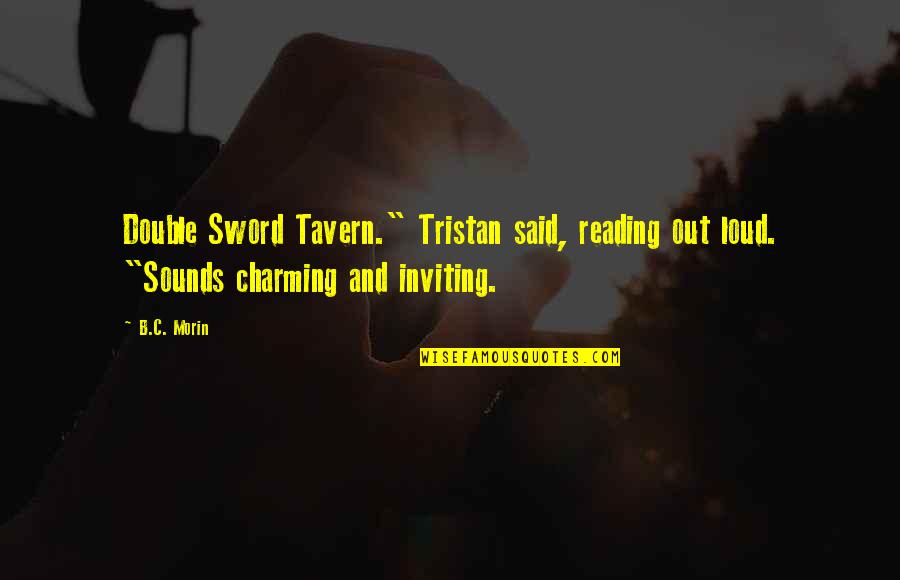 Charming Funny Quotes By B.C. Morin: Double Sword Tavern." Tristan said, reading out loud.